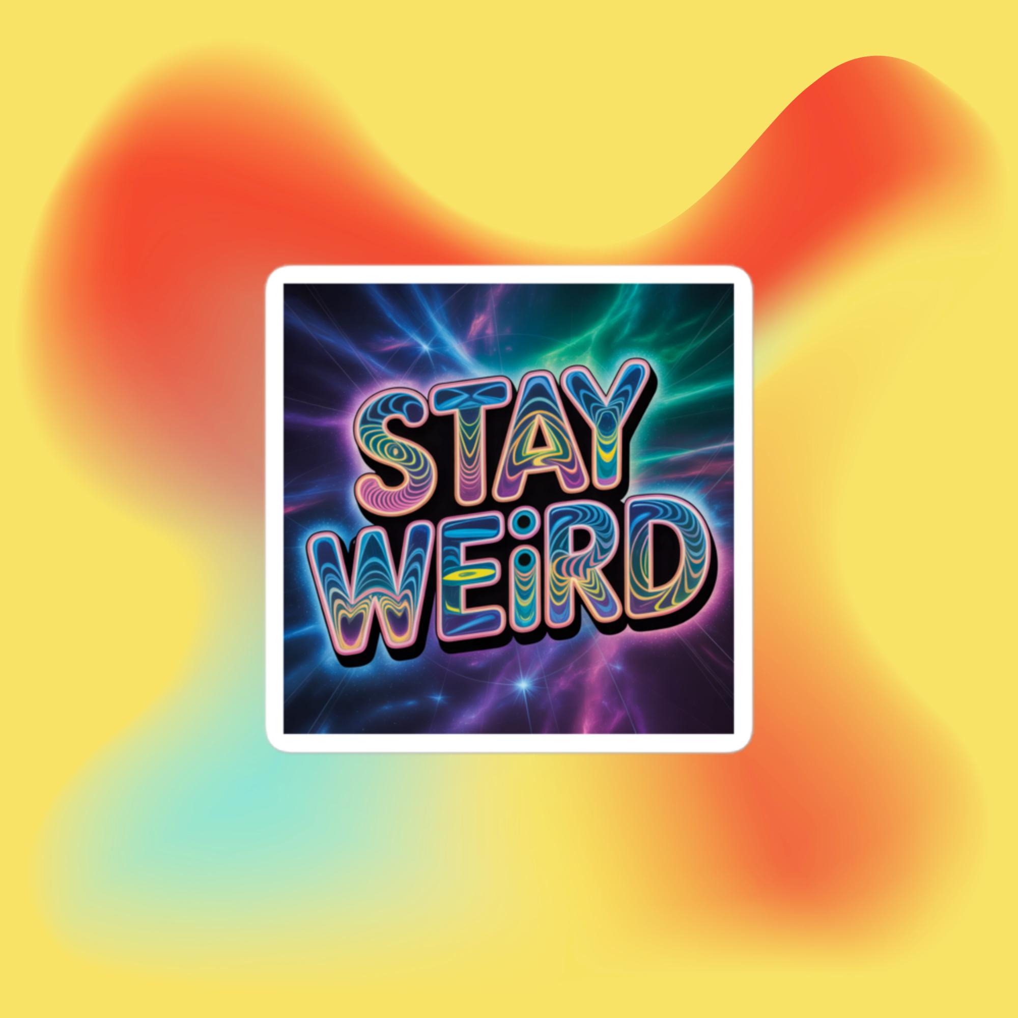 Stay Weird vinyl sticker on white background