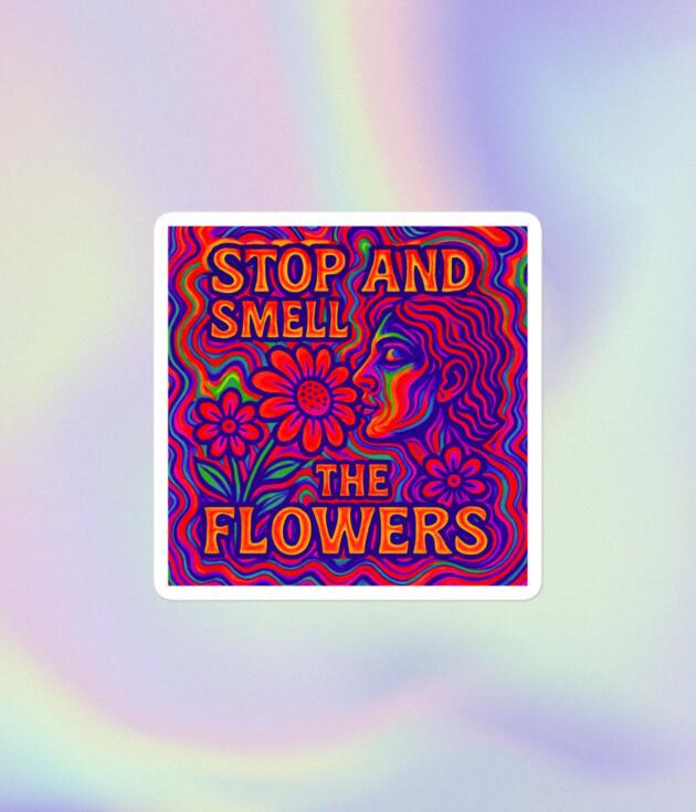 Stop And Smell The Flowers vinyl sticker on white background