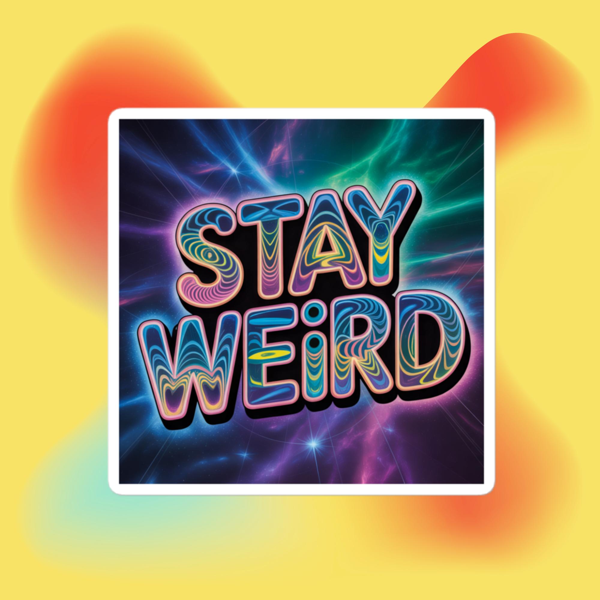 Stay Weird sticker design close-up